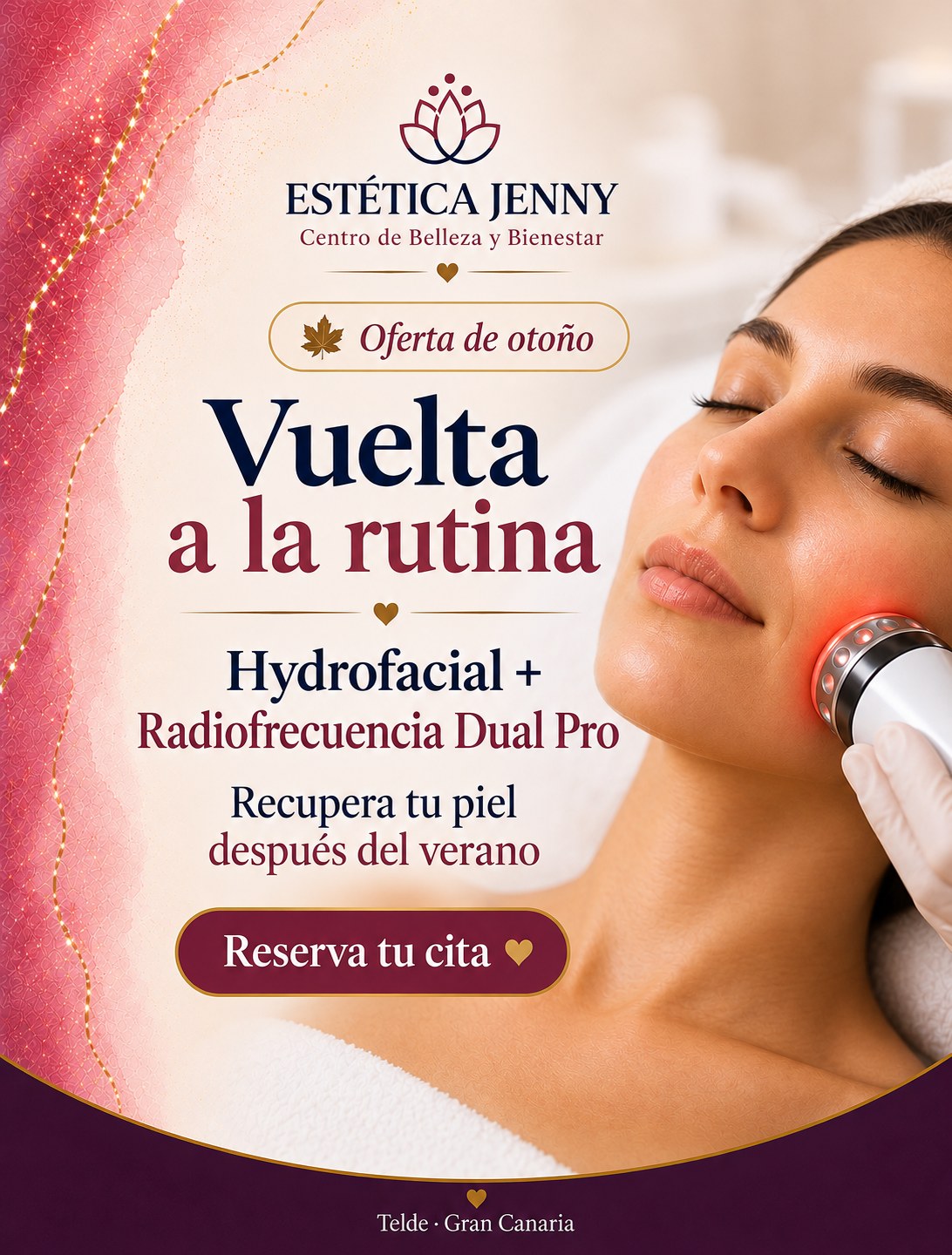 Oferta de otoño Vuelta a la rutina en Estética Jenny Telde: Hydrofacial + Radiofrecuencia Dual Pro